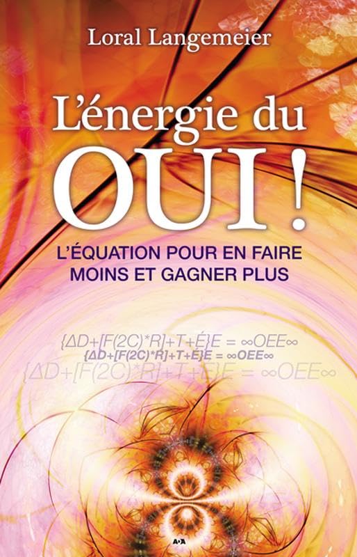 L'énergie du Oui ! L'équation pour en faire moins et gagner plus Books