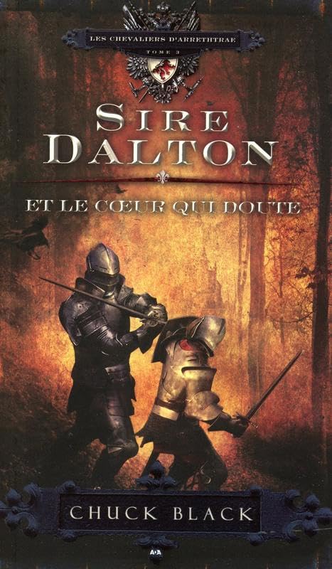 Sire Dalton et le coeur qui doute - Les chevaliers d'Arrethtrae T3 book
