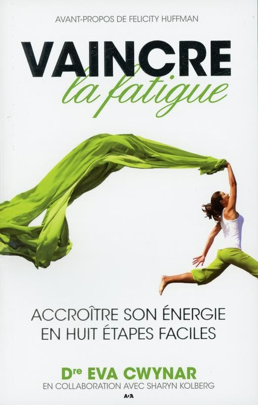 Vaincre la fatigue - Accroître son énergie en huit étapes faciles book