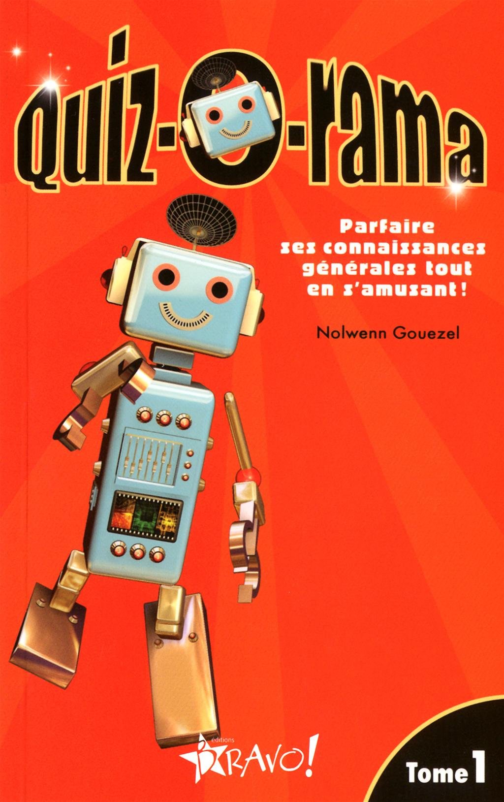 Quiz-o-rama: Tome 1, Parfaire ses connaissances générales tout en s'amusant ! book