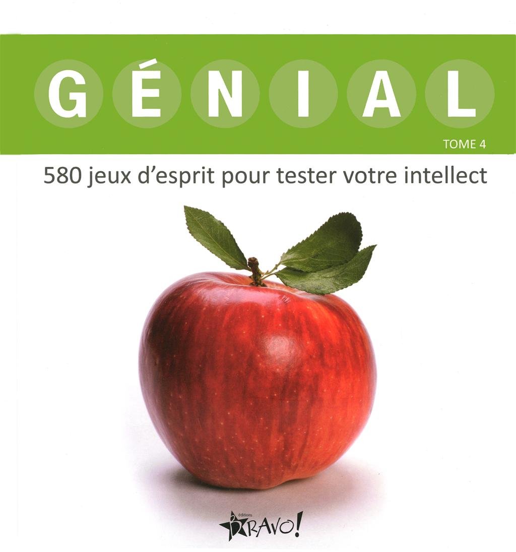 Génial: Tome 4, 580 jeux d'esprit pour tester votre intellect book