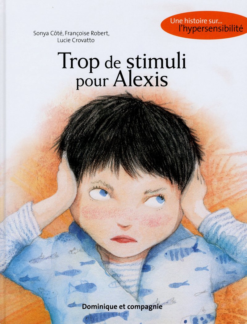 Trop de stimuli pour Alexis - Une histoire sur l'hypersensibilité book