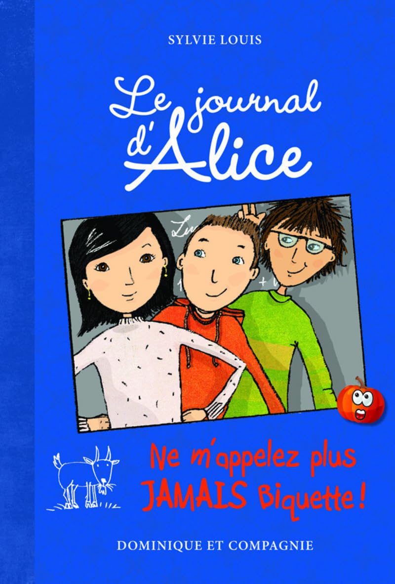 Le journal d'Alice - tome 7 Ne m'appelez plus jamais Biquette ! book