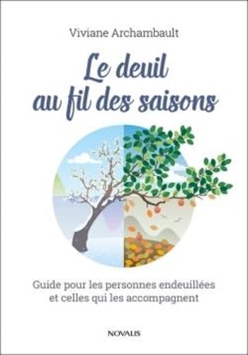 Le deuil au fil des saisons: guide pour les personnes endeuillées et celles qui les accompagnent Foreign Languages ​​& Dictionaries
