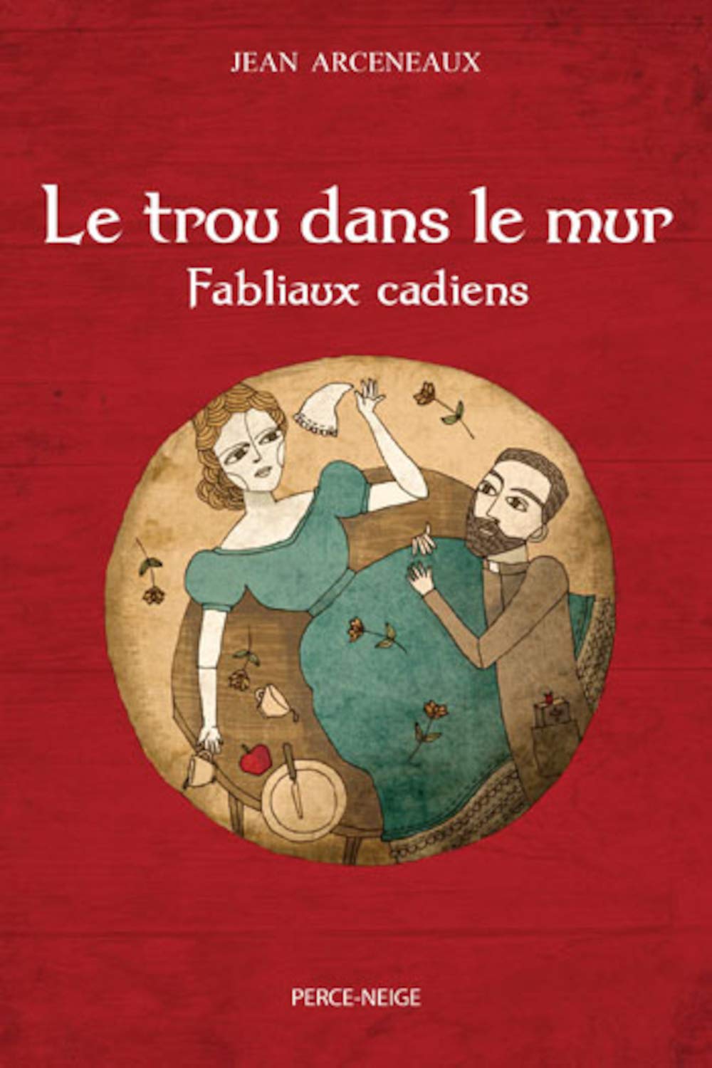 Le trou dans le mur: Fabliaux cadiens book