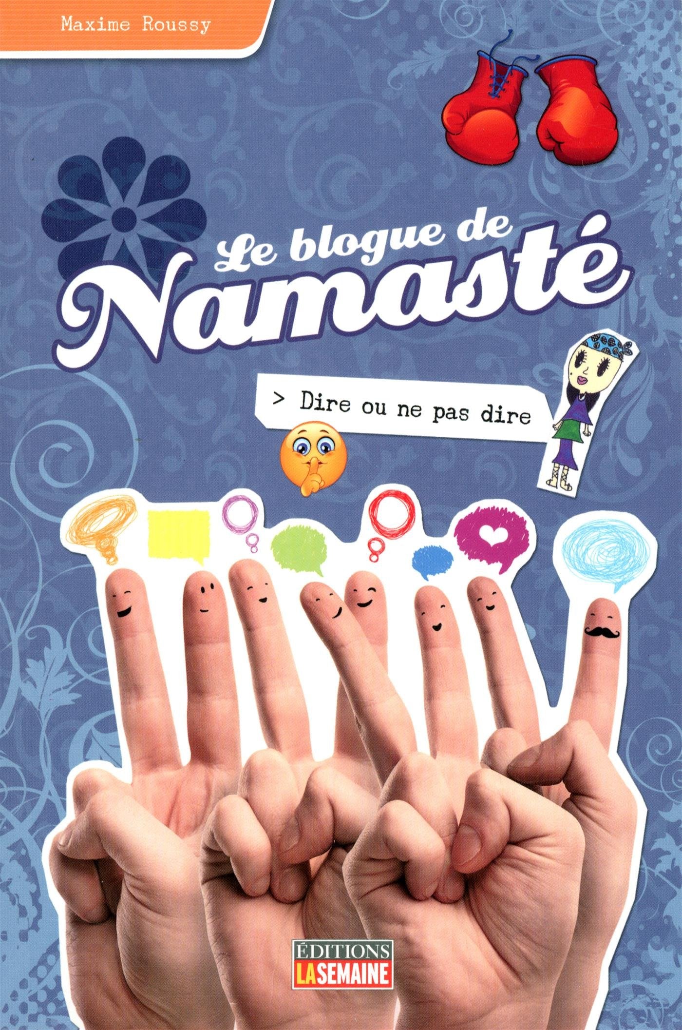 Le blogue de Namasté - Tome 14: Dire ou ne pas dire (Blogue De Namaste -Le) (French Edition) book