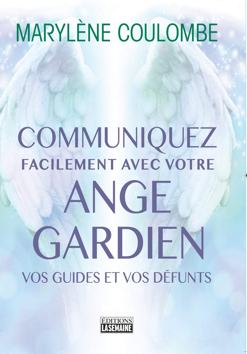 Communiquez facilement avec votre ange gardien, vos guides et vos défunts Religion & Esotericism