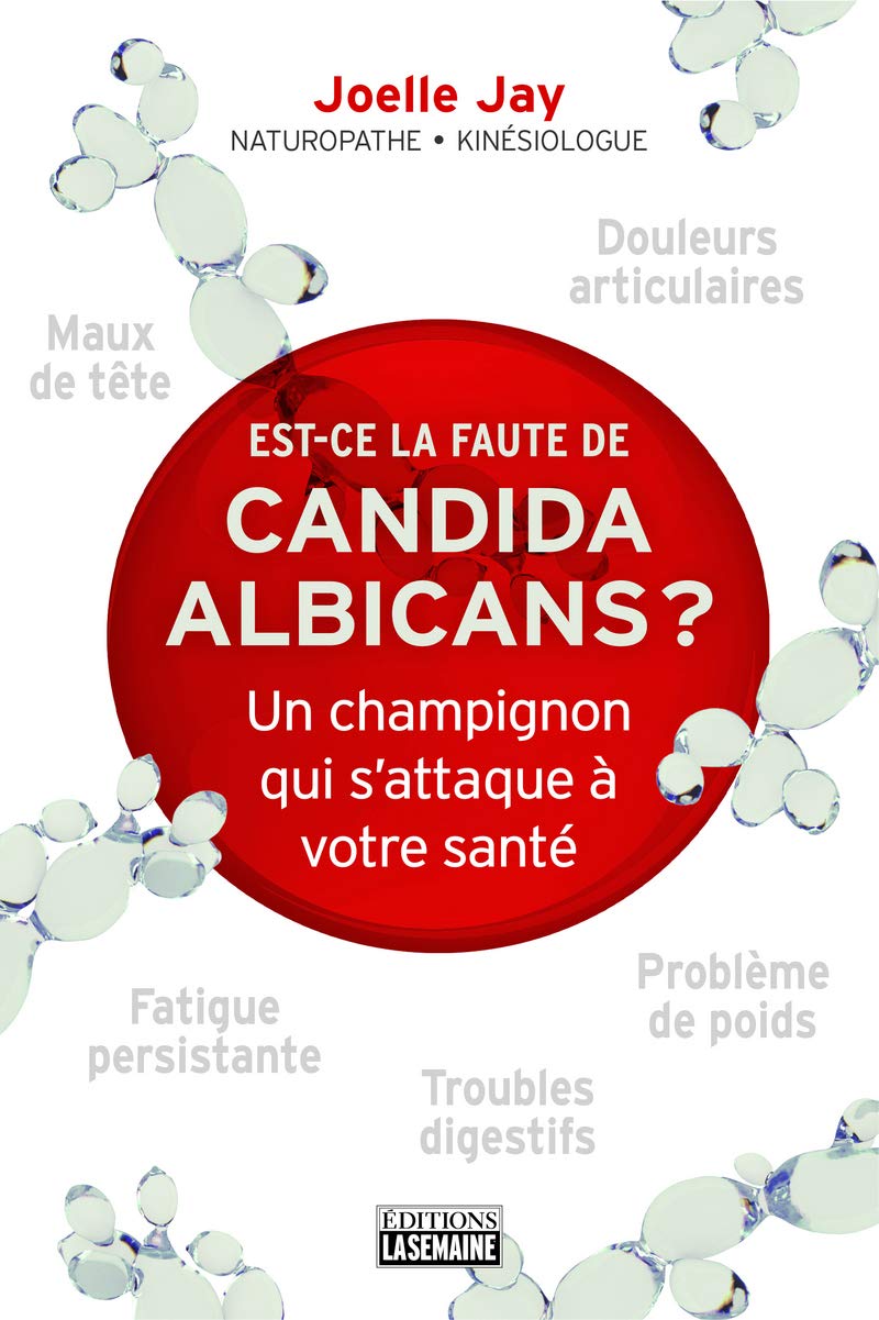 Est-ce la faute du candidat albicans ? - Un champignon qui s'attaque à votre santé Health, Nutrition & Fitness