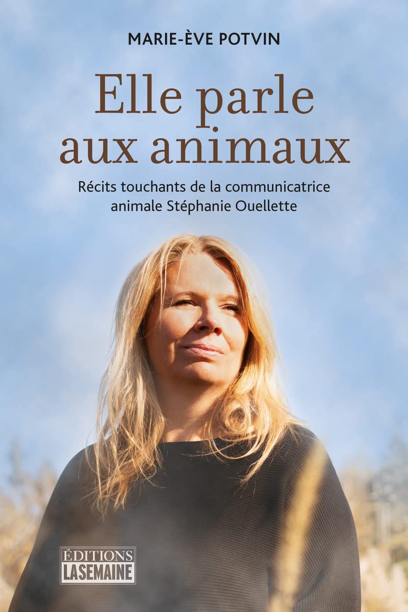 Elle parle aux animaux - Récits touchants de la communicatrice animale Stéphanie Ouellette book