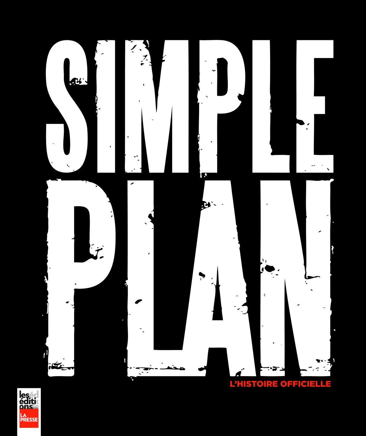 SIMPLE PLAN: L'histoire officielle book