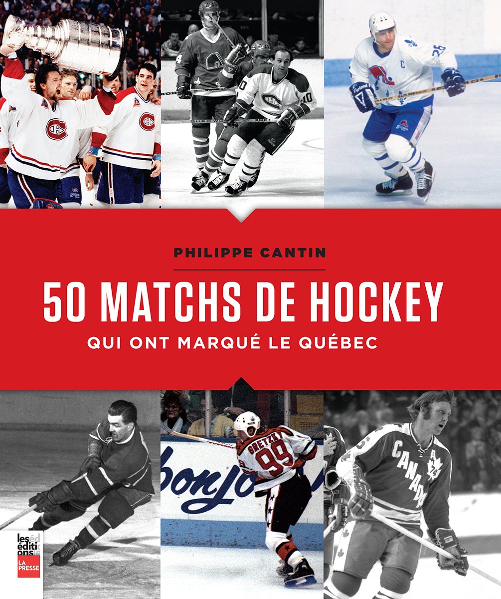 50 Matchs de Hockey Qui Ont Marque le Quebec Leisure & Fun