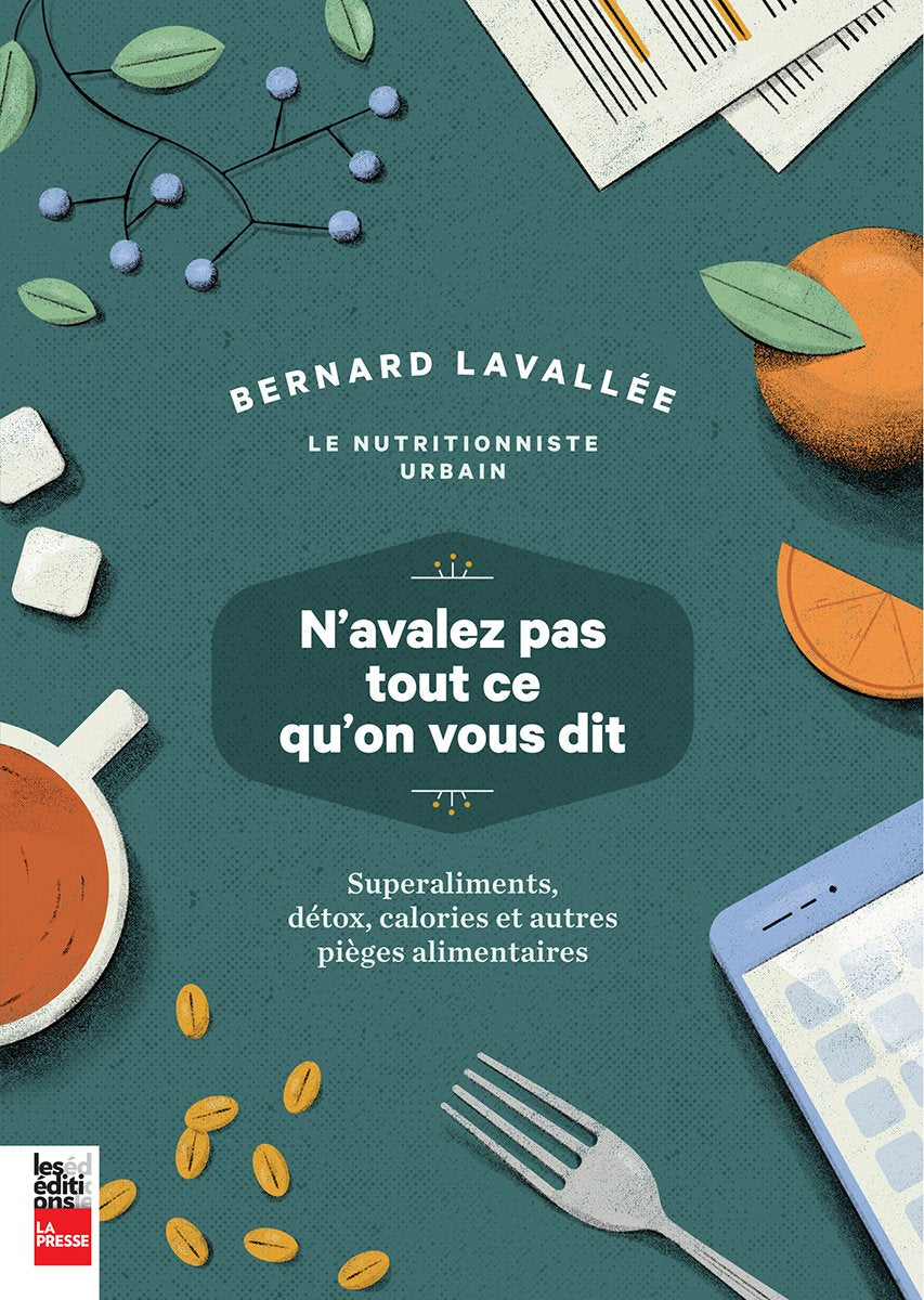 N'avalez pas tout ce qu'on vous dit : Superaliments, détox, calories et autres pièges alimentaires Parents & Children