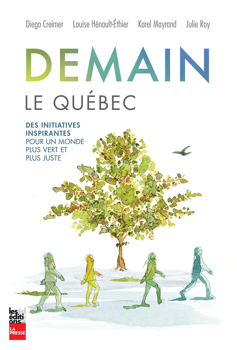 Demain le Quebec: des Initiatives Inspirantes pour un Monde Vert: Des initiatives inspirantes pour un monde plus vert et plus juste Books
