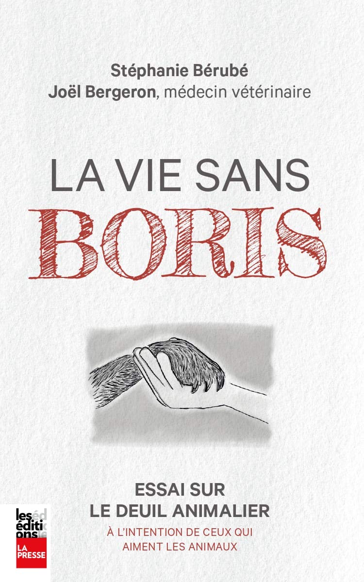 La vie sans Boris. Essai sur le deuil animalier à l'intention de ceux qui aiment les animaux: Essai sur le deuil animalier à l'intention de ceux qui aiment les animaux Books