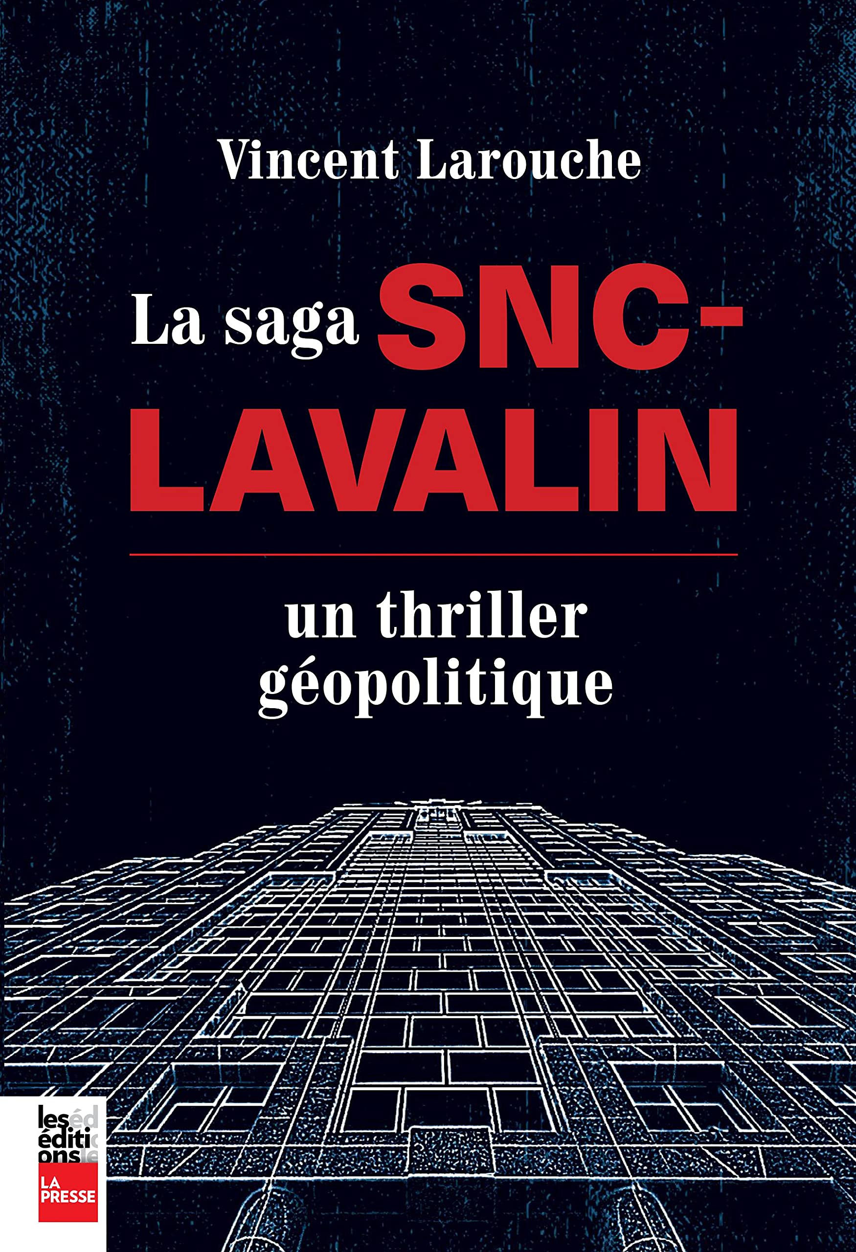 La saga SNC-Lavalin. Un thriller géopolitique Books