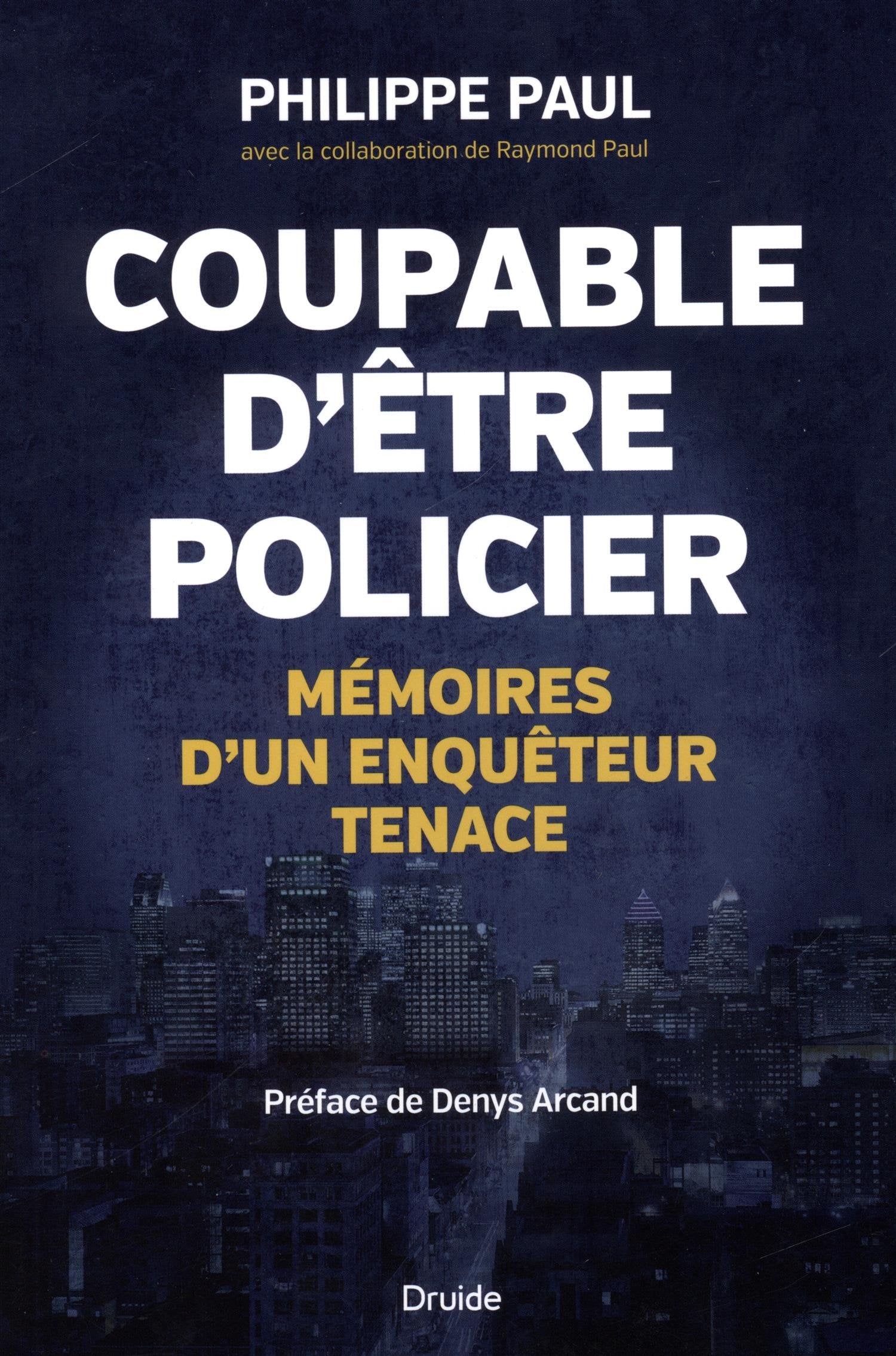 Coupable d'etre policier : memoires d'un enqueteur tenace book