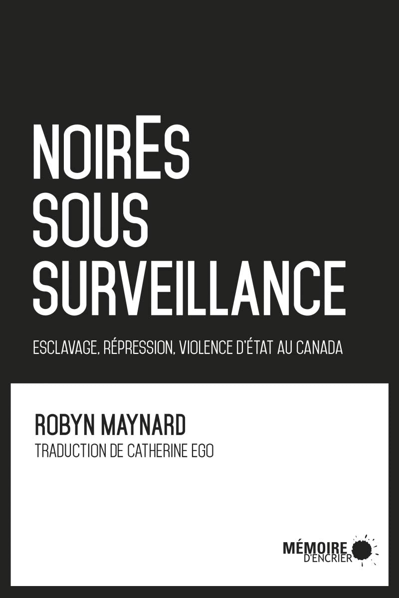 Noir.E.s sous surveillance - Esclavage, répression et violence d'Etat au Canada book