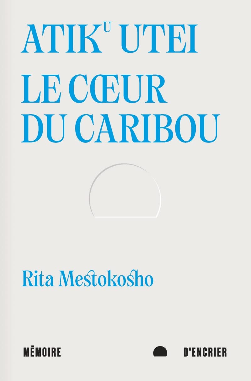 Atiku utei. Le cœur du caribou - Suivi de Un jour Madiba m’a: Le cœur du caribou. Suivi de Un jour Madiba m’a dit Poetry