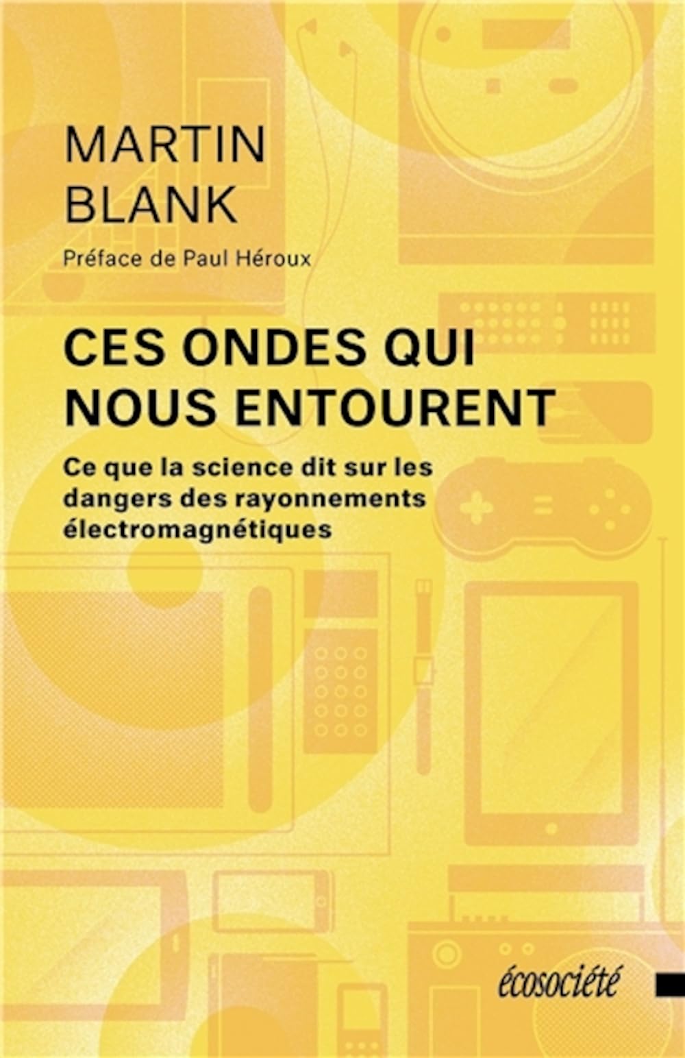 CES ONDES QUI NOUS ENTOURENT: Ce que la science dit sur les dangers des rayonnements électromagnétiques Natural Sciences