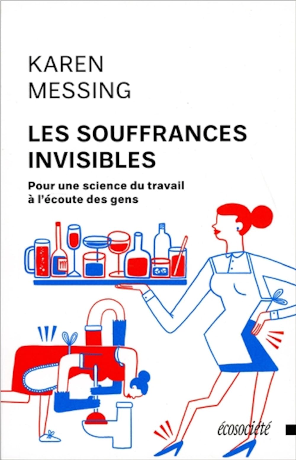 Les souffrances invisibles - Pour une science du travail à l'écoute des gens book