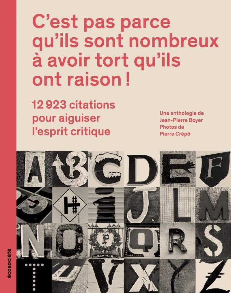 C'est pas parce qu'ils sont nombreux à avoir tort qu'ils ont raison !: 12 923 citations pour aiguiser l'esprit critique Reference Books