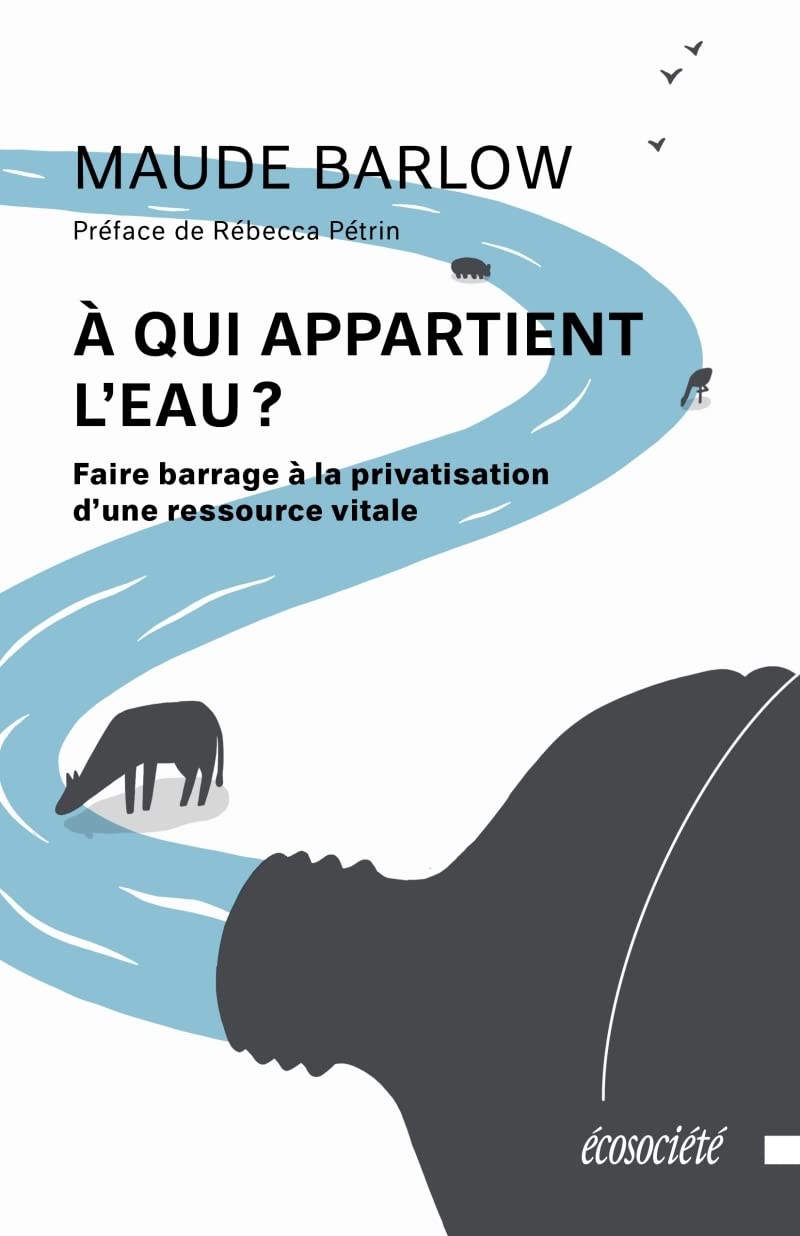 À qui appartient l'eau ? - Faire barrage à la privatisation: Faire barrage à la privatisation d'une ressource vitale Social Sciences