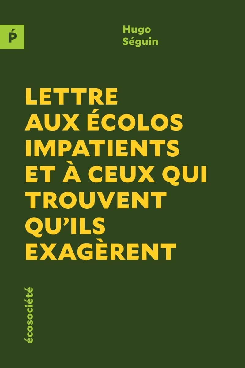 Lettre aux écolos impatients et à ceux qui trouvent qu'ils exagèrent: Essai sur la radicalité book
