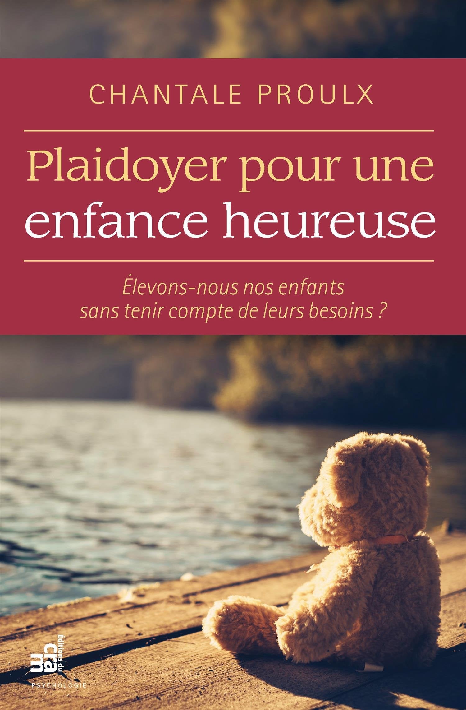 Plaidoyer pour une enfance heureuse - Elevons-nous nos enfants sans tenir compte de leurs besoins ? Books