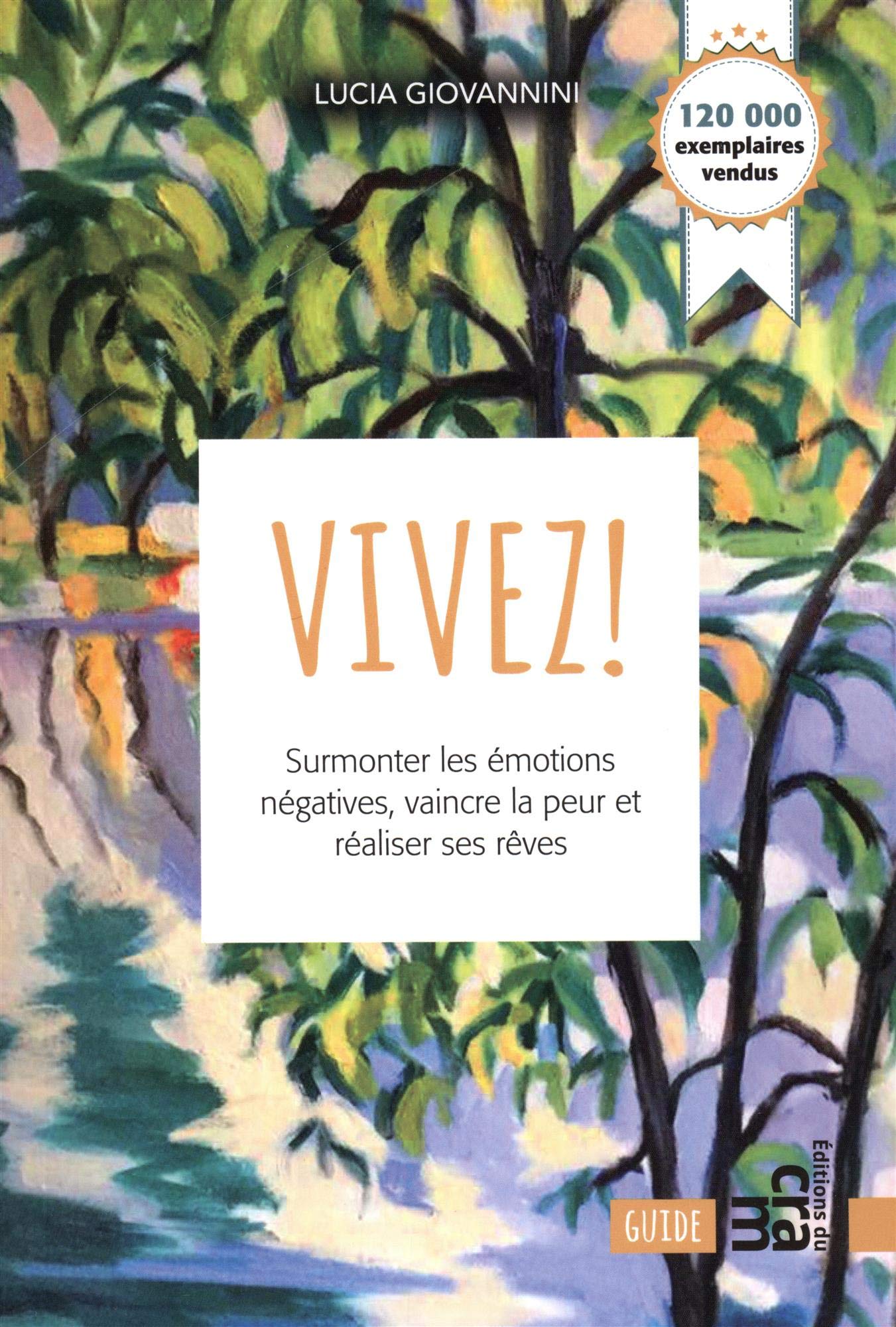 Vivez ! Surmonter les émotions négatives, vaincre la peur et réaliser ses rêves book
