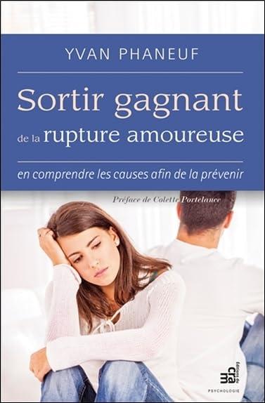 Sortir gagnant de la rupture amoureuse - En comprendre les causes afin de la prévenir book