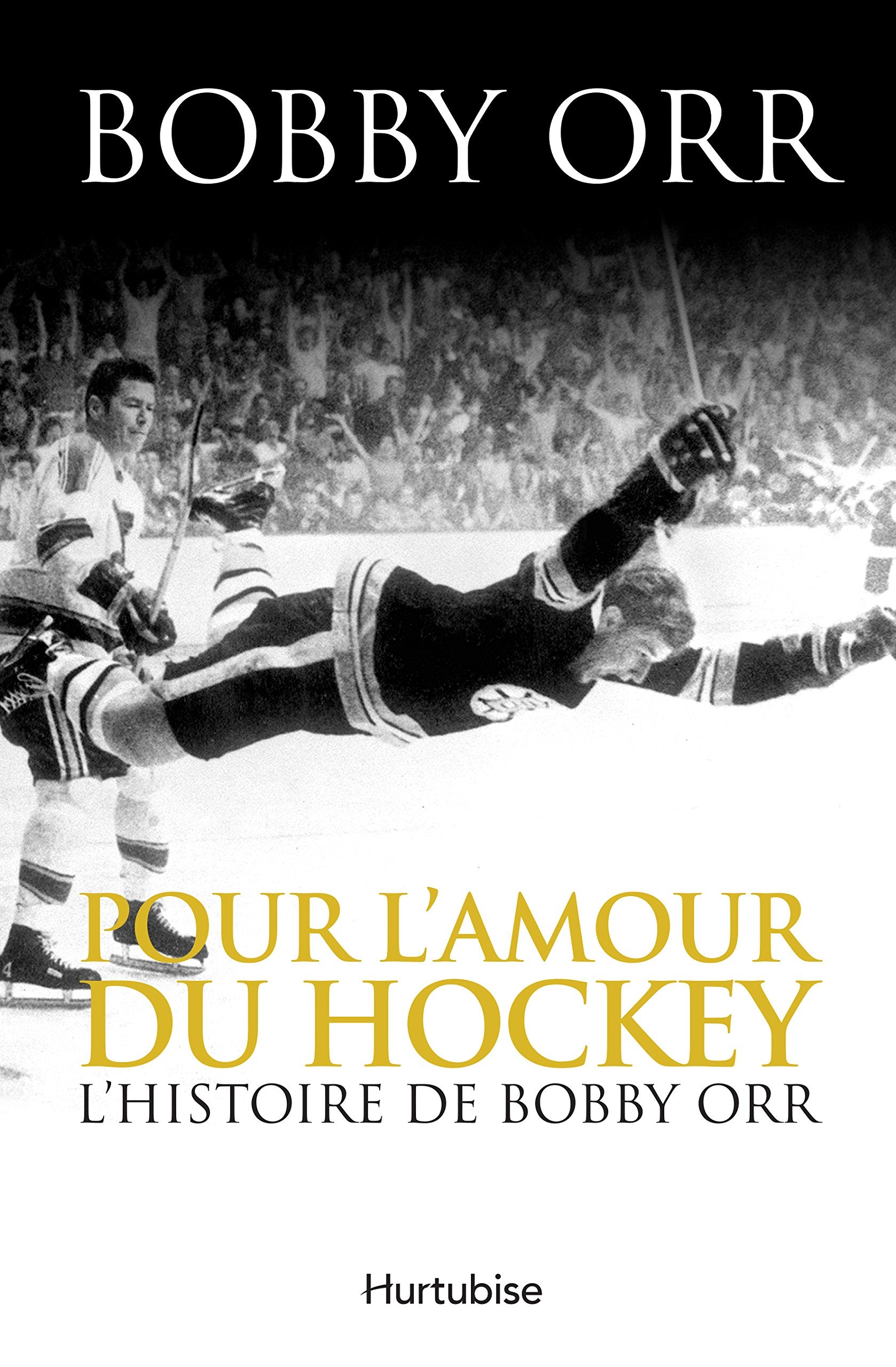 POUR L'AMOUR DU HOCKEY : L' HISTOIRE DE BOBBY ORR Leisure & Fun