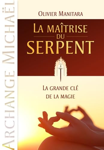 Maîtrise du serpent (La) : La grande clé de la magie (Archange Michaël) book