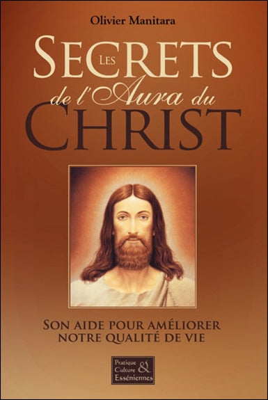 Les secrets de l'aura du Christ : son aide pour améliorer notre qualité de vie Books