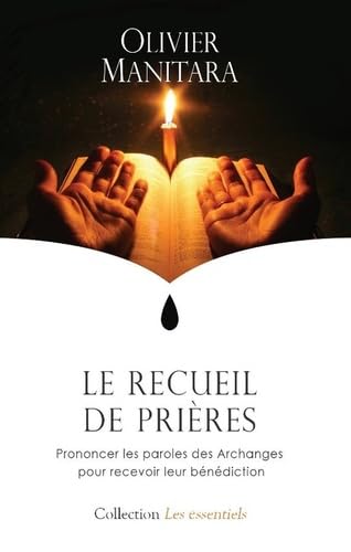 Recueil de prières (Le) : Prier les Archanges pour recevoir leur bénédiction book
