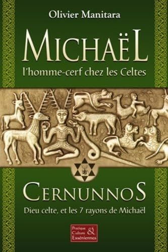 Michaël, l'homme cerf chez les celtes : Cernunnos, Dieu celte et les 7 rayons de Michaël book