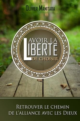 Avoir la liberté de choisir : Retrouver le chemin de l'alliance avec les Dieux Books
