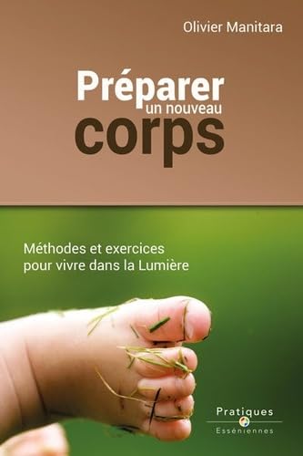 Préparer le nouveau corps - Méthodes et exercices pour vivre dans la Lumière book