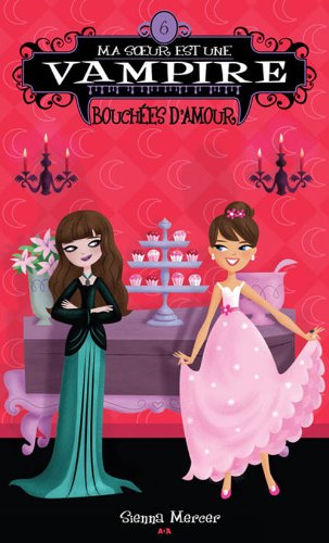 Ma sœur est une vampire - 6: Bouchées d'amour (French Edition) book