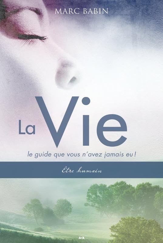 La Vie - Le guide que vous n'avez jamais eu ! - T1 : Etre humain book