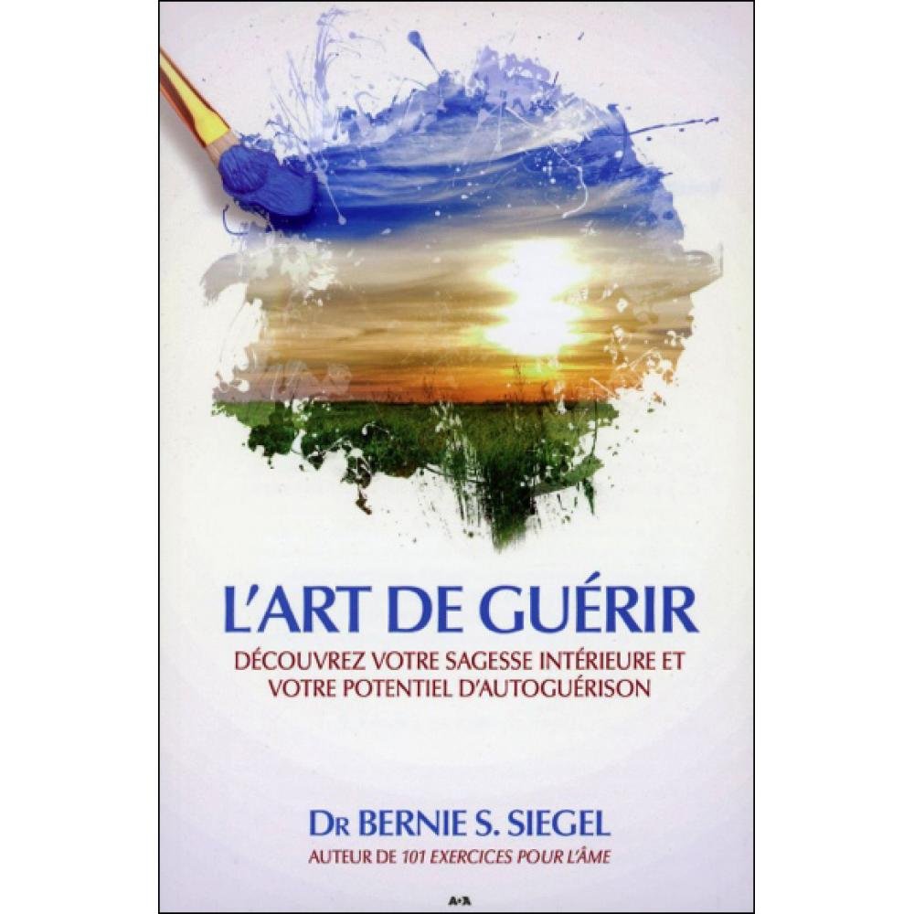 L'art de guérir - Découvrez votre sagesse intérieure et votre potentiel d'autoguérison book