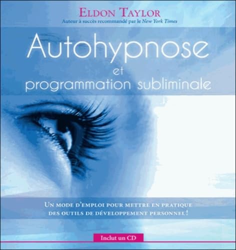 Autohypnose et programmation sublimale: Un mode d'emploi pour mettre en pratique des outils de développement personnel ! book