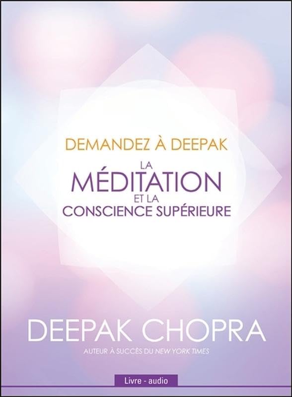 Demandez à Deepak - La méditation et la conscience supérieure - Livre audio cd