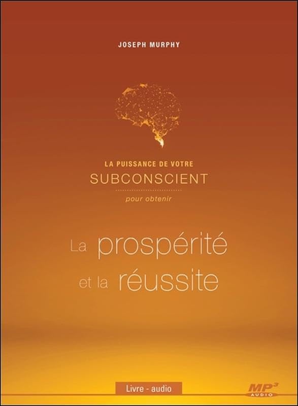 La puissance de votre subconscient pour obtenir la prospérité et la réussite - CD MP3 Books