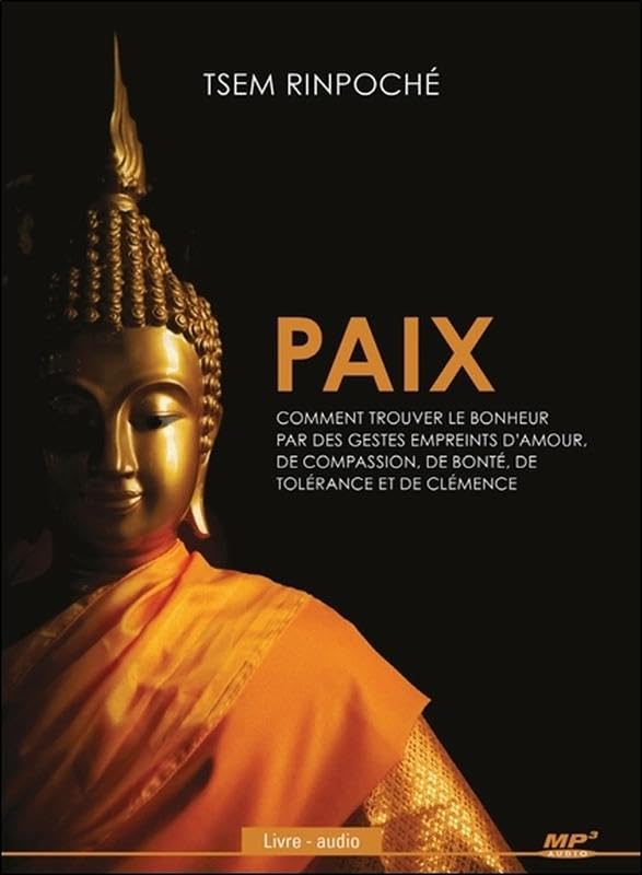 Paix - Comment trouver le bonheur par des gestes empreints d'amour... Livre audio CD MP3: Comment trouver le bonheur par des gestes empreints d'amour, ... de bonté, de tolérance et de clémence Religion & Esotericism