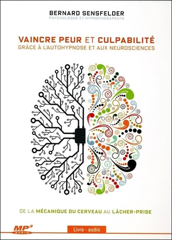 Vaincre peur et culpabilité grâce à l'autohypnose et aux neurosciences - Livre audio CD MP3 cd