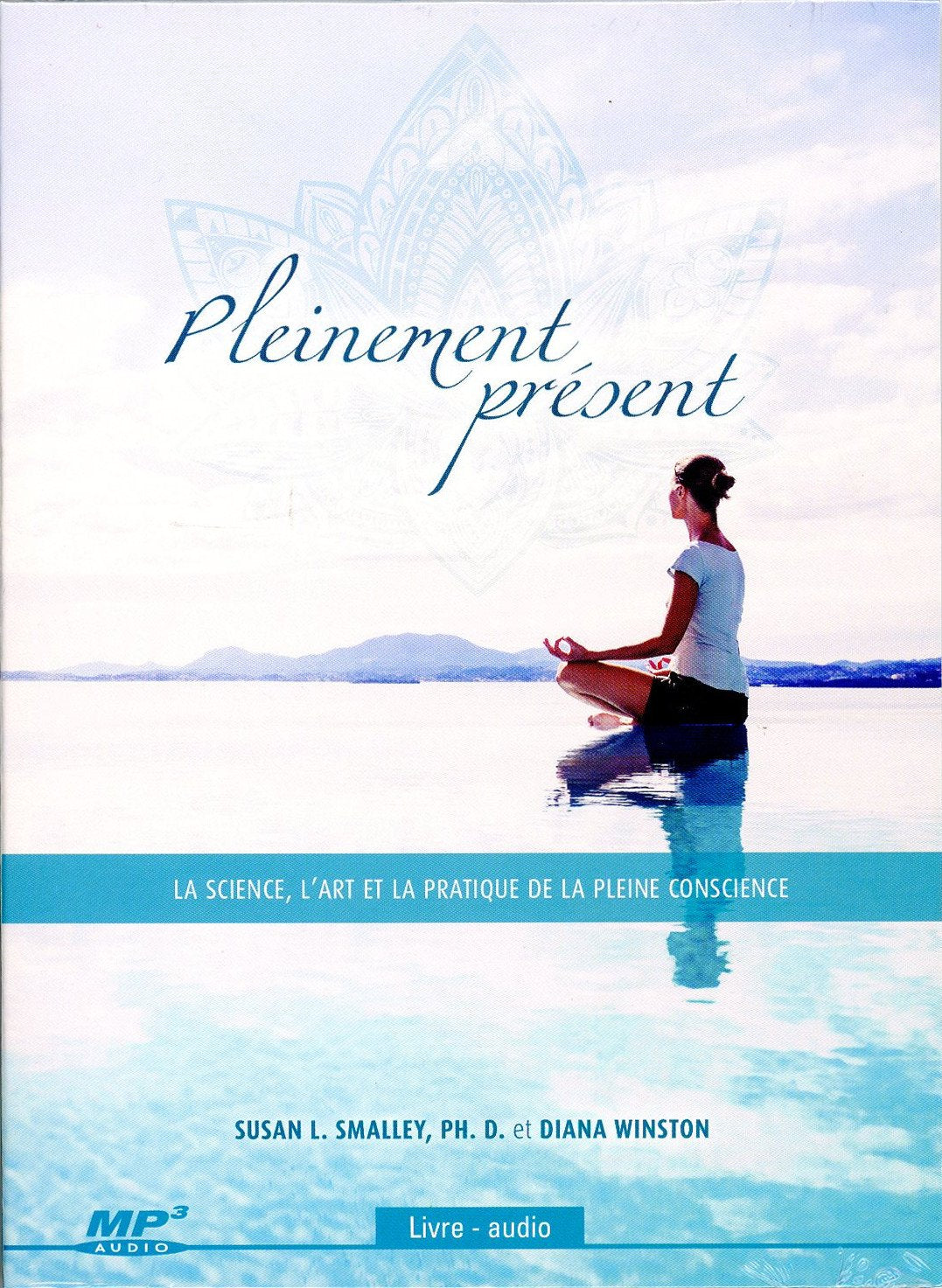 Pleinement présent - La science, l'art et la pratique de la pleine conscience - Livre audio CD MP3 cd