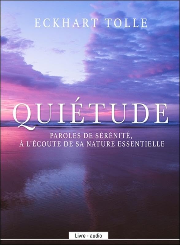 Quiétude - Paroles de sérénité, à l'écoute de sa nature essentielle - Livre audio Religion & Esotericism