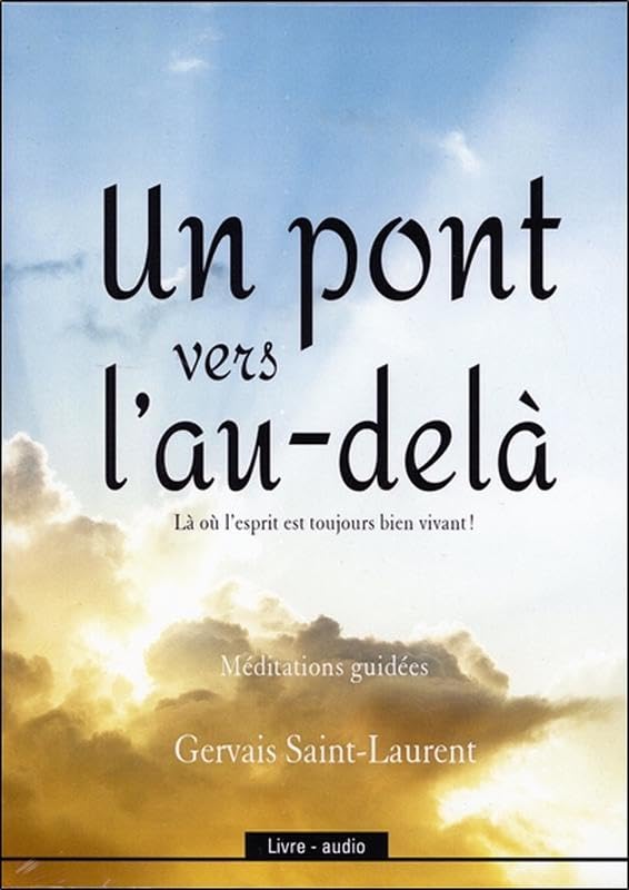 Un pont vers l'au-delà - Là où l'esprit est toujours bien vivant ! Livre audio cd