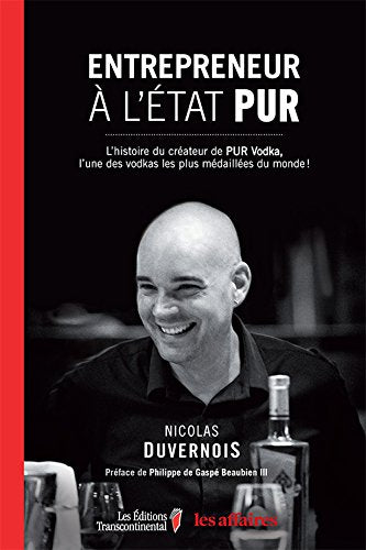 Entrepreneur à l'état pur : l'histoire rocambolesque d'un entrepreneur passionné, créateur de l'une des vodkas les plus récompensées au monde book