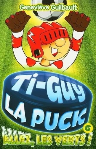 Ti-Guy La Puck v 6 Allez, les verts ! book